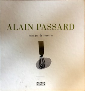 Alain Passard, Collages et recettes