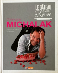 Christophe Michalak, Le gâteau de mes rêves